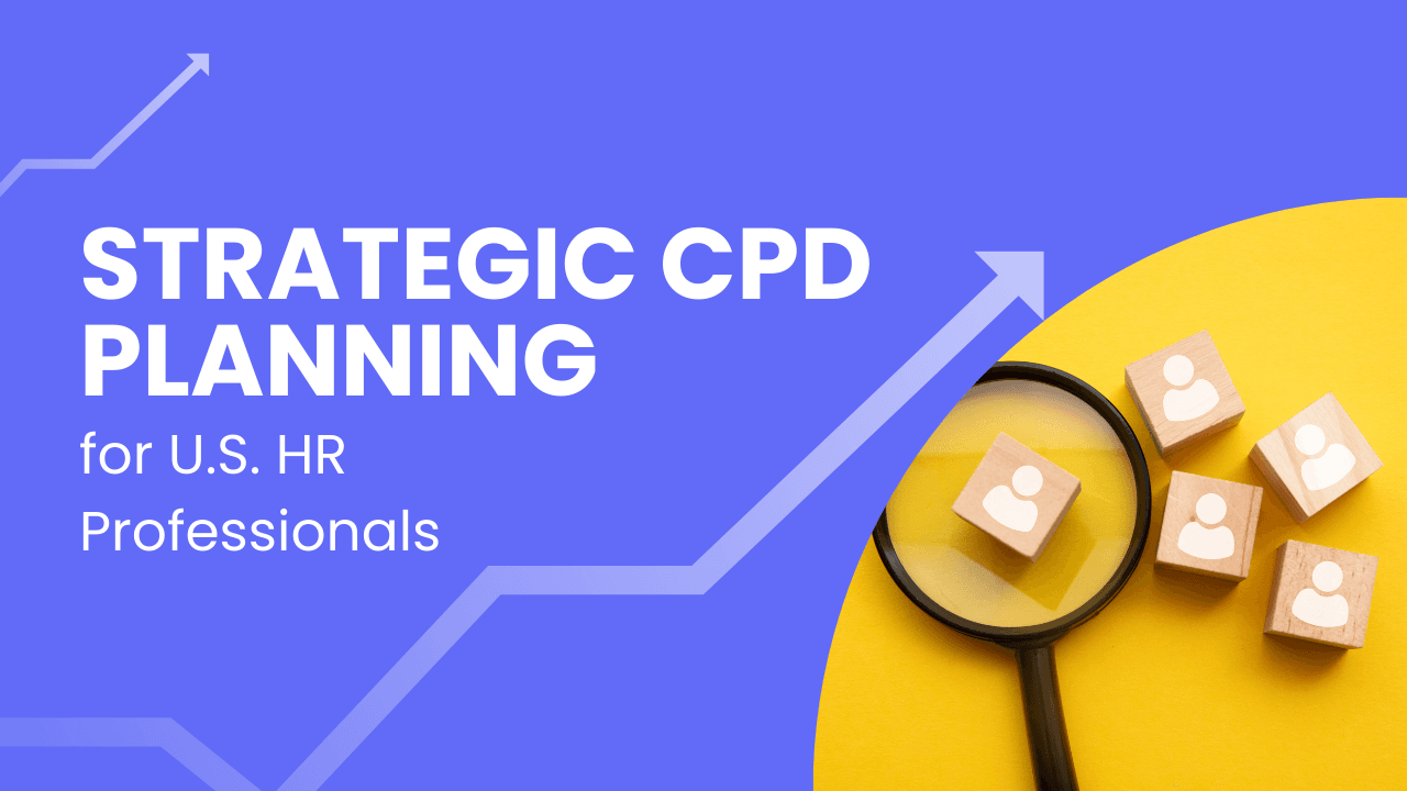Strategic CPD Planning for U.S. HR Professionals