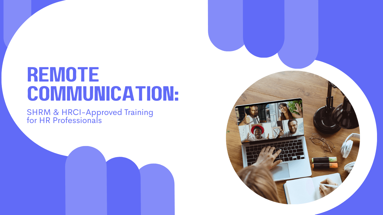 Remote Communication: SHRM & HRCI-Approved Training for HR Professionals