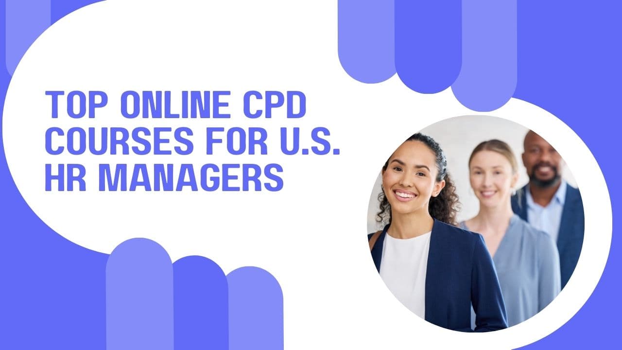 Top Online CPD Courses for U.S. HR Managers