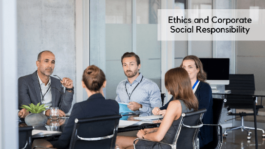 Ethics and Corporate Social Responsibility