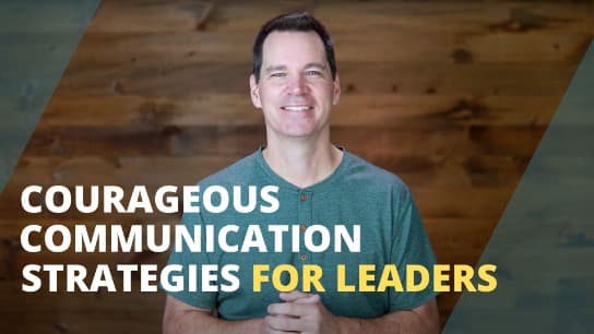 Courageous Communication Strategies for Leaders