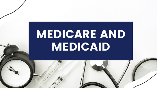 Medicare and Medicaid