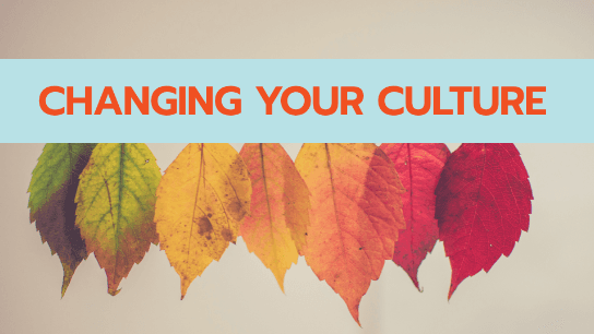 Changing Your Culture