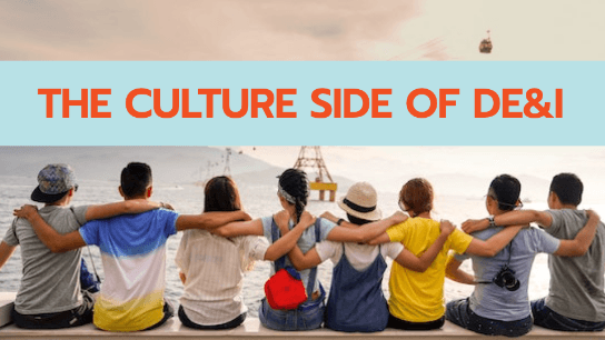 The Culture Side of Diversity and Inclusion Work